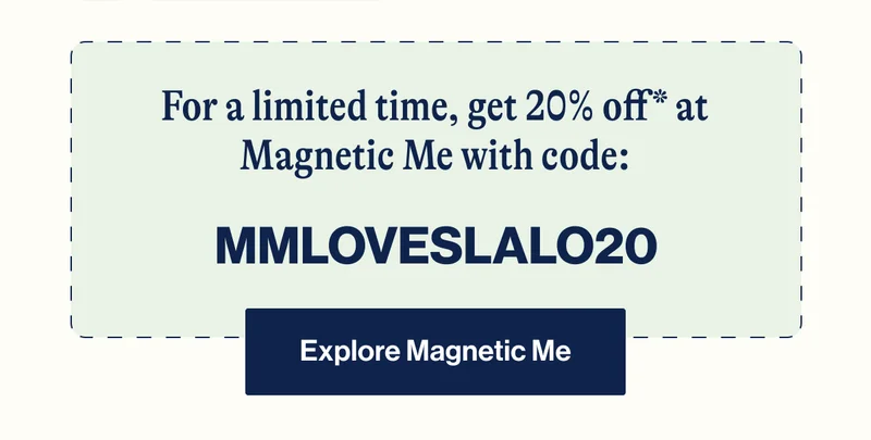 For a limited time, get 20% off* at Magnetic Me with code: MMLOVESLALO20 - Explore Magnetic Me
