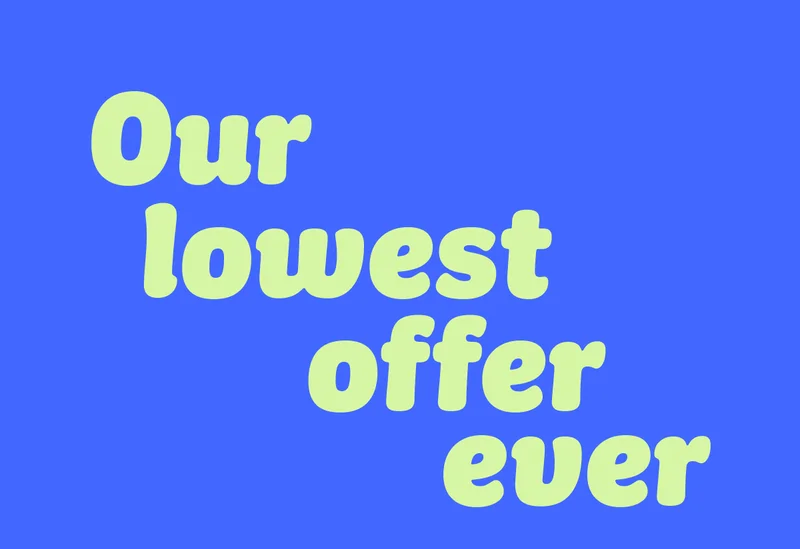 Our lowest offer ever
