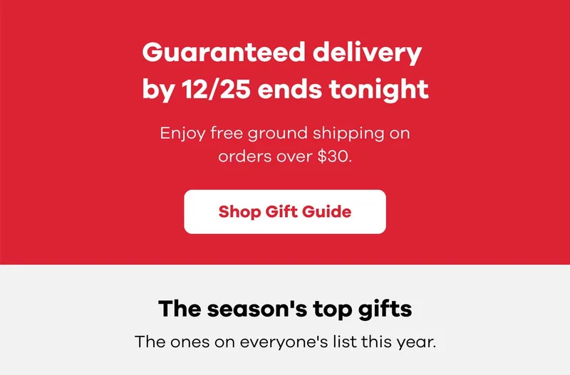Guaranteed delivery by 12/25 ends tonight | Shop Gift Guide