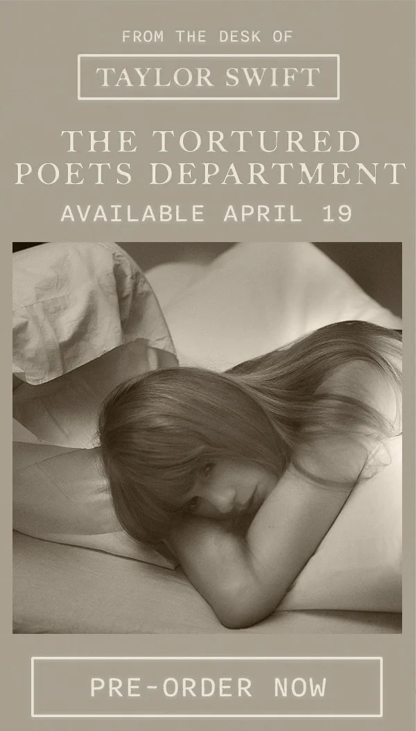From the desk of Taylor Swift. THE TORTURED POETS DEPARTMENT. Available April 19. Pre-order now.