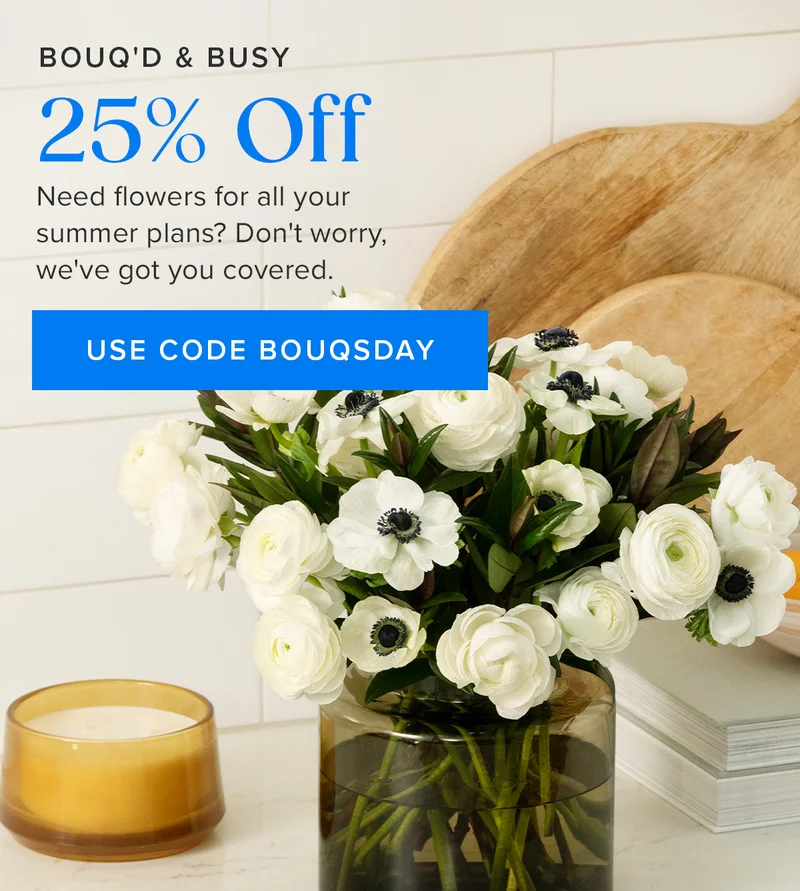 Bouq'd & Busy. 25% Off! Need flowers for all your summer plans? Don't worry, we've got you covered. Use code BOUQSDAY