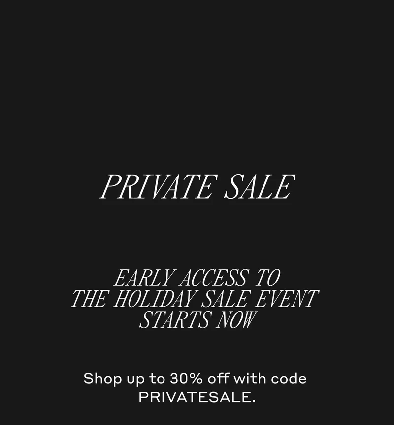 Private Sale Starts Now Up to 30% Off Shop up to 30% off with code PRIVATESALE.