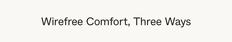 Wirefree Comfort, Three Ways