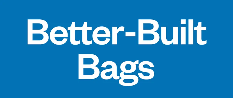Better-built bags.