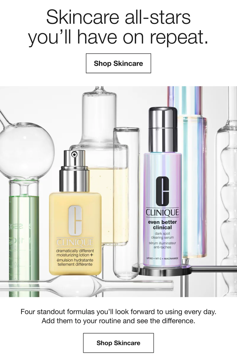 Skincare all-stars you'll have on repeat.|Shop Skincare|Four standout formulas you'll look forward to using every day. Add them to your routine and see the difference.|Shop Skincare