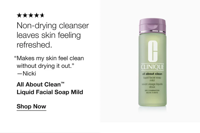 Non-drying cleanser leaves skin feeling refreshed.|Makes my skin feel clean without drying it out.-Nicki|All About Clean™ Liquid Facial Soap Mild|Shop Now