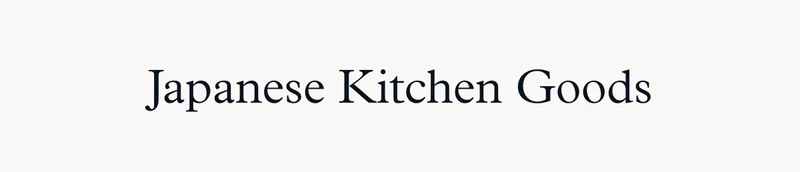 Japanese Kitchen Goods