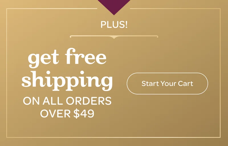 Plus! Get free shipping on all orders over $49 - Start your cart