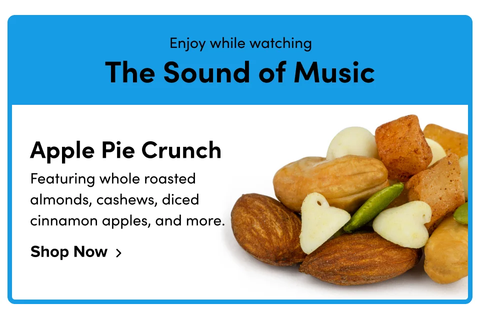 Enjoy while watching The Sound of Music Apple Pie Crunch Featuring whole roasted almonds, cashews, diced cinnamon apples, and more. Shop Now