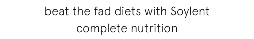 beat the fad diets with Soylent complete nutrition