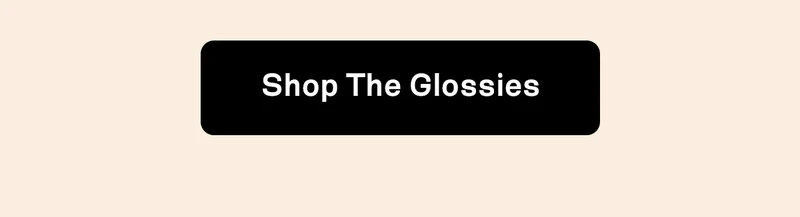 Shop The Glossies