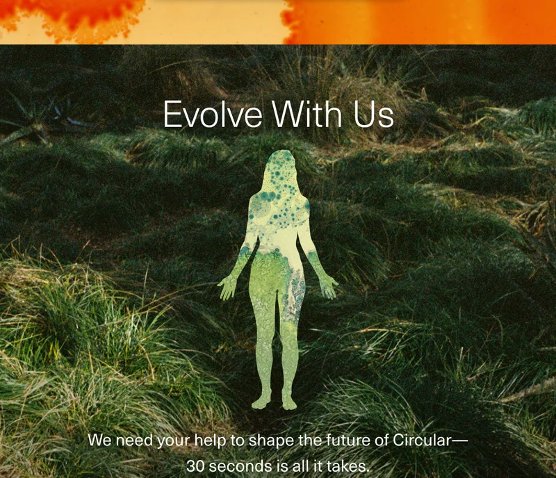 Evolve With Us. We need your help to shape the future of Circular— 30 seconds is all it takes.