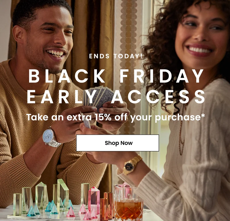 Ends Today! Black Friday Early Access: Take an extra 15% off your purchase*