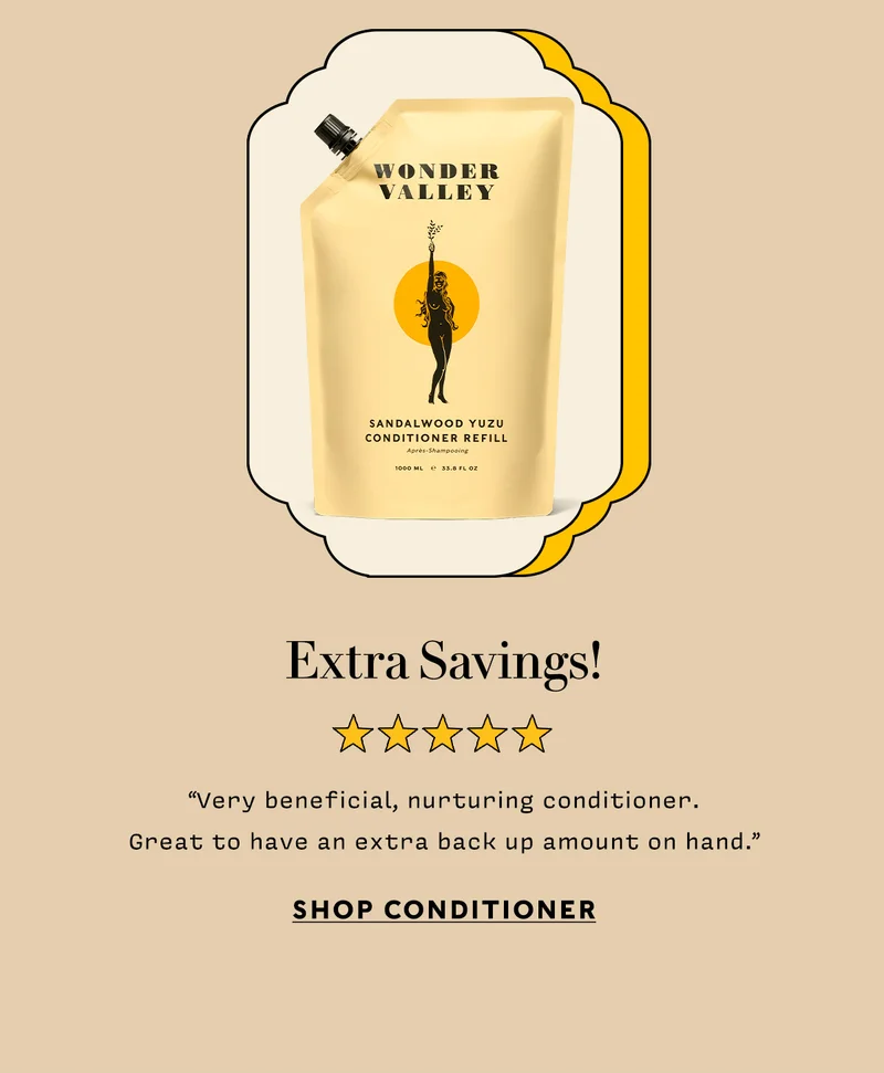 Extra Savings!      “Very beneficial, nurturing conditioner.  Great to have an extra back up amount on hand.”   shop CONDITIONER