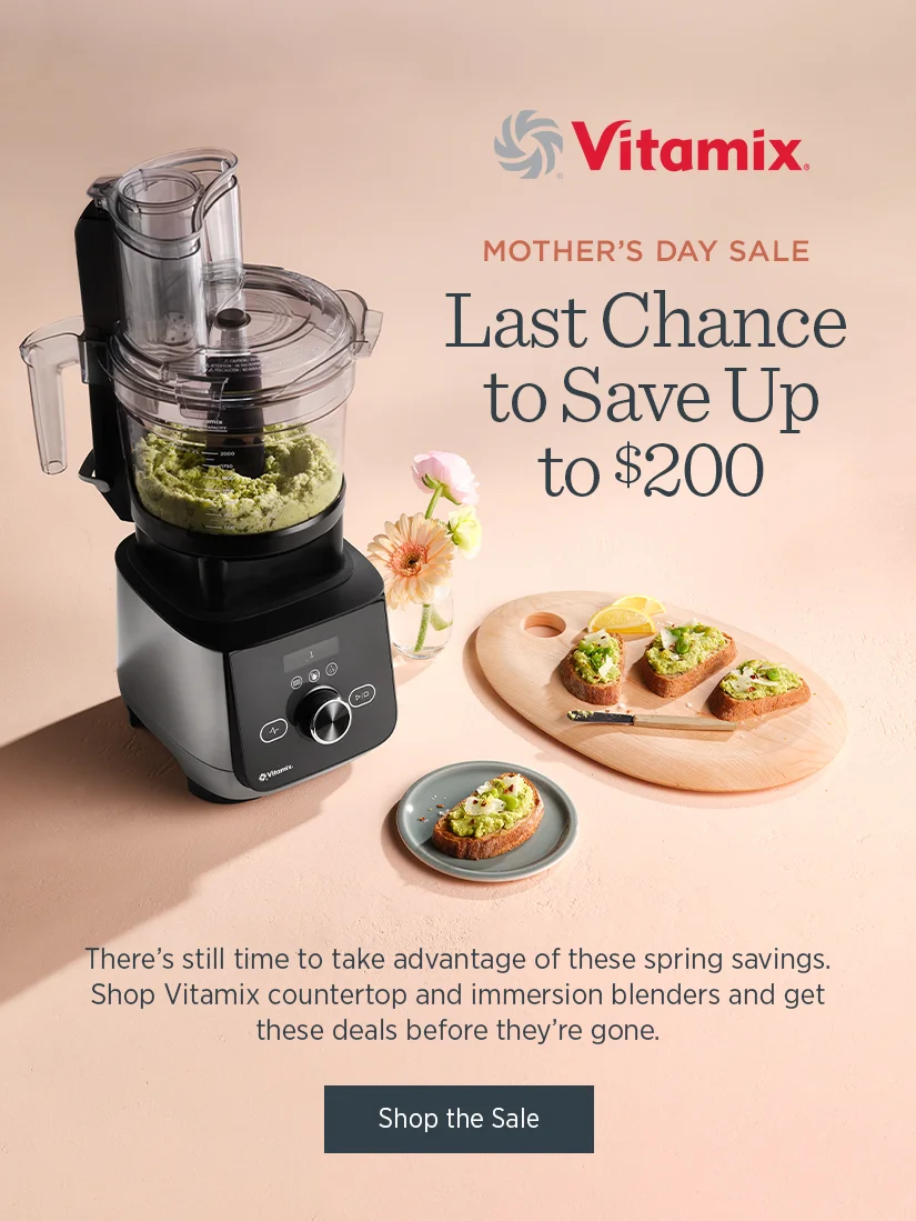Last chance to save up to $200 off! There's still time to take advantage of these spring savings. Shop Vitamix countertop and immersion blenders and get these deals before they're gone.