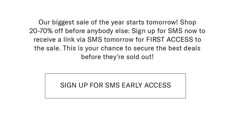 Sign up for Early Access Now to get first dibs and don't miss out!