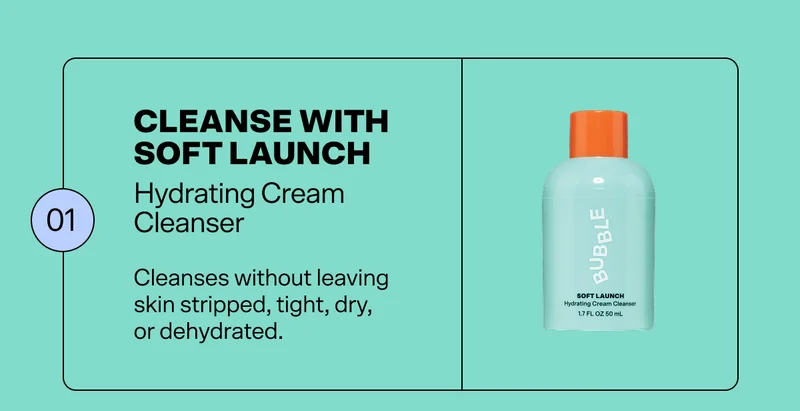 Step 1: Cleanse with Soft Launch.