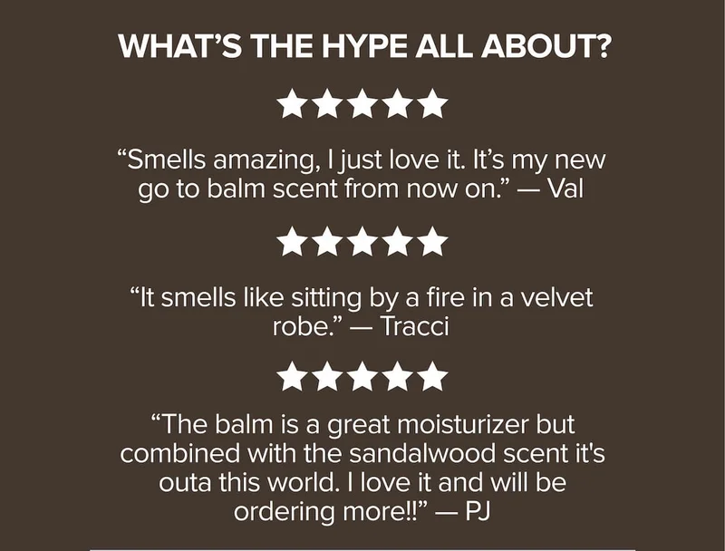 5 star reviews. smells amazing, I just love it. It smells like sitting by a fire in a velvet robe.