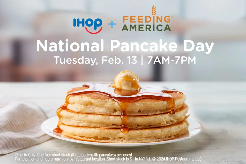 IHOP + FEEDING AMERICA National Pancake Day Tuesday, Feb. 13 | 7AM-7PM