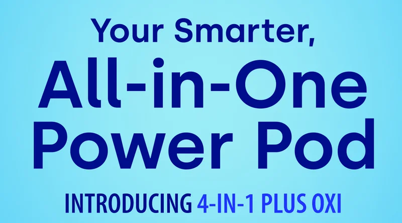 Your Smarter, All-in-One Power Pod INTRODUCING 4-IN-1 PLUS OXI