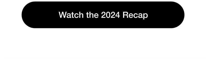 Watch the 2024 Recap