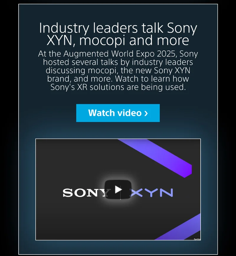 Industry leaders talk Sony XYN, macopi and more | At the Augmented World Expo 2025, Sony hosted several talks by industry leaders discussing mocopi, the new Sony XYN brand, and more. Watch to learn how Sony's XR solutions are being used. | Watch video