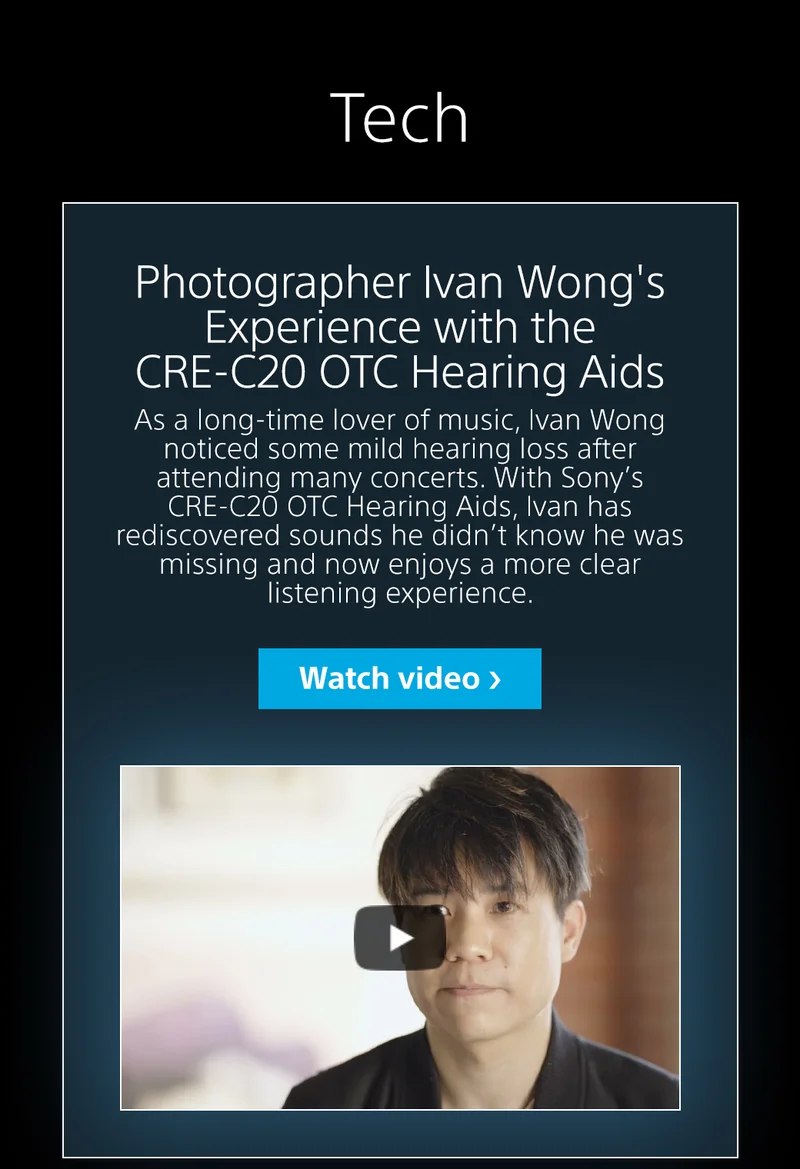 Photogtrapher Iva Wong's Experience with the CRE-C20 OTC Hearing Aids | As long-time lover of music, Ivan Wong noticed some mild hearing loss after attending many concerts. With Sony's CRE-C20 OTC Hearing Aids, Ivan has rediscovered sounds he didn't know he was missing and now enjoys a more clear listening experience | Watch video