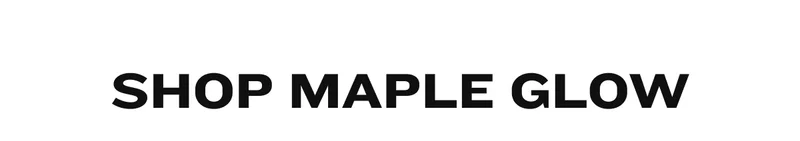 Shop Maple Glow