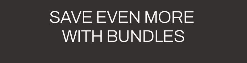 Save Even More With Bundles