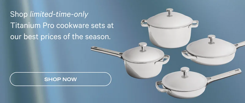 Shop limited-time only Titanium Pro Cookware sets at our best prices of the season. Shop now