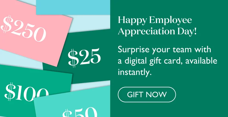 Happy Employee Appreciation Day! Surprise your team with a digital gift card, available instantly.