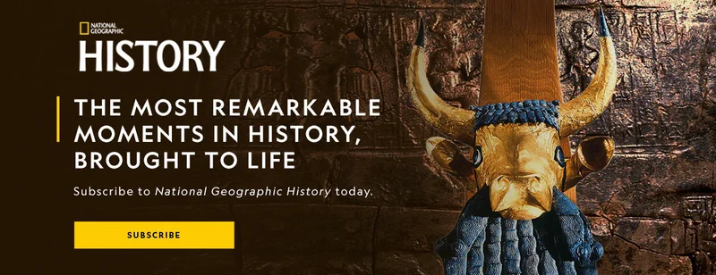 National Geographic History Magazine. The most remarkable moments in history were brought to life. Subscribe Today!