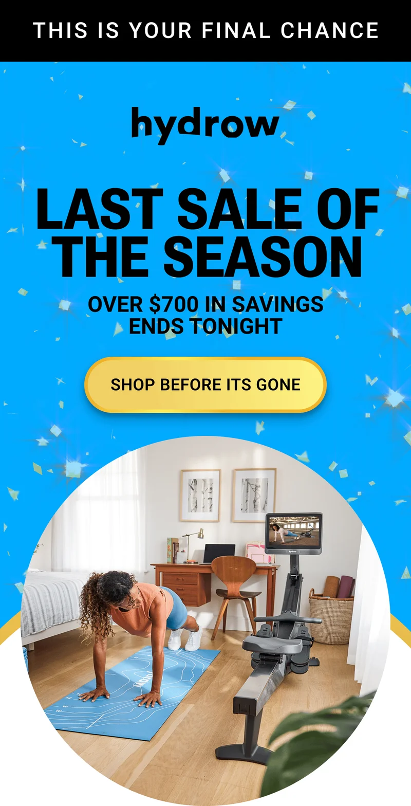 This is your final chance. Last Sale of the Season. Over $700 in savings ends tonight. Shop before it's gone.