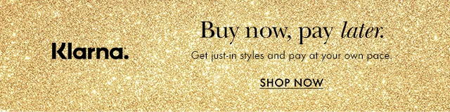 Klarna. Buy now, pay later. Get just-in styles and pay at your own pace.