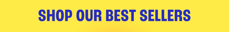 Shop Our Best Sellers Shop Our Best Sellers