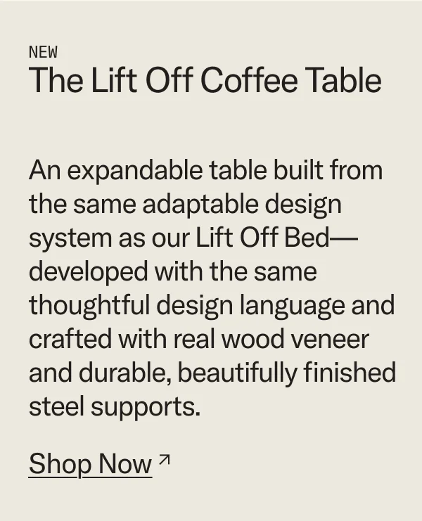 An expandable table built from the same adaptable design system as our Lift Off Bed—developed with the same thoughtful design language and crafted with real wood veneer and durable, beautifully finished steel supports.