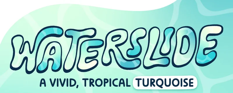 Waterslide: A vivid, tropical turquoise