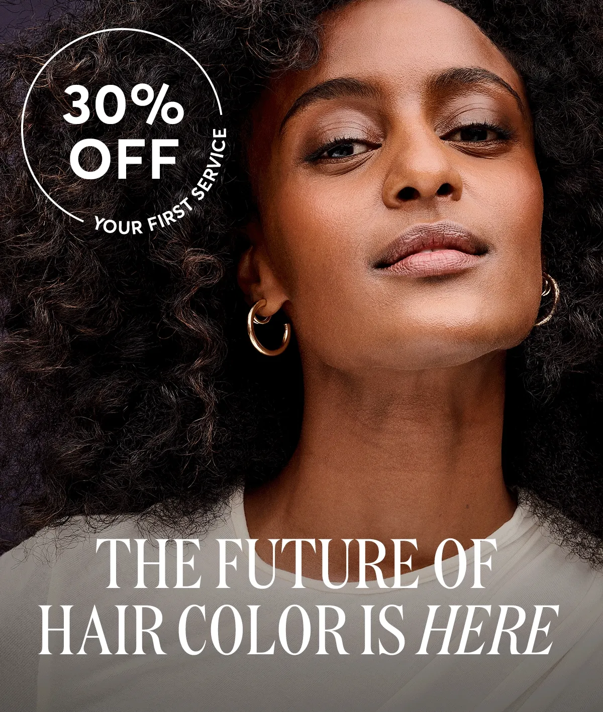 30% off your first service | the future of hair color is here