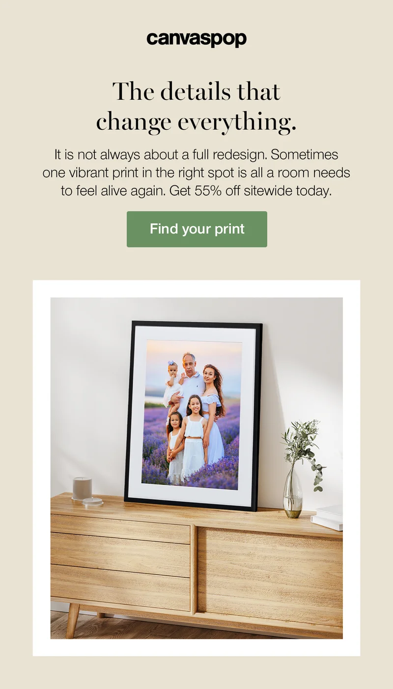 The details that change everything. It is not always about a full redesign. Sometimes one vibrant print in the right spot is all a room needs to feel alive again. Get 55% off sitewide today. Find your print.