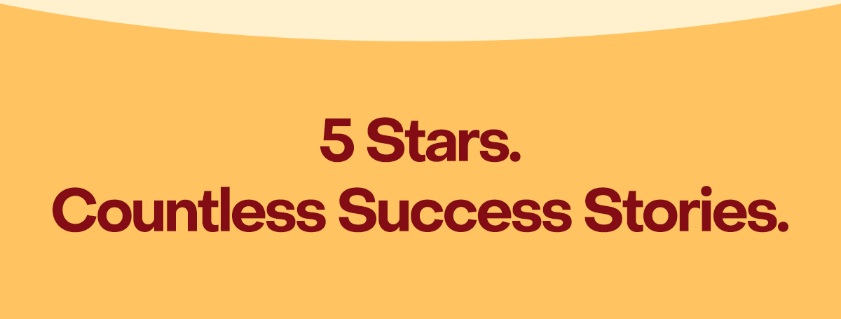 5 Stars. Countless Success Stories.