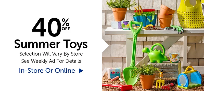 40% Off Summer Toys - Selection Will Vary By Store