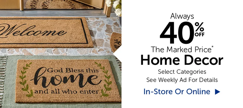 Alway 40% Off The Marked Price* - Home Decor - Select Categories