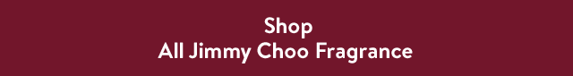 Shop All Jimmy Choo Fragrance