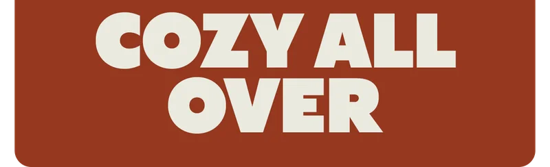 COZY ALL OVER