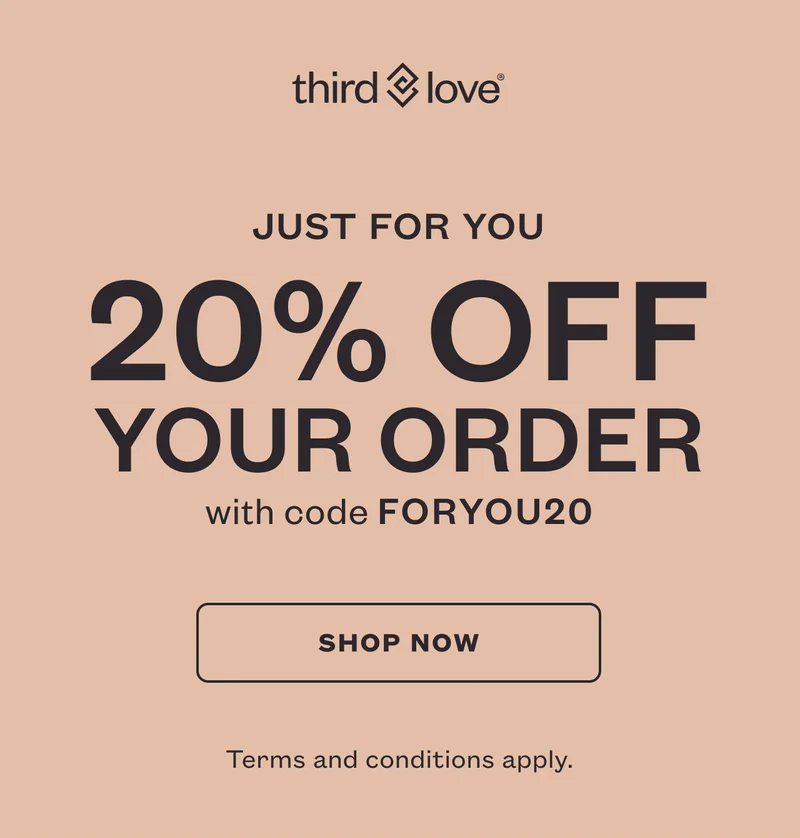 Just for you: 20% off  your order with code discount code. SHOP NOW. Terms and conditions apply.