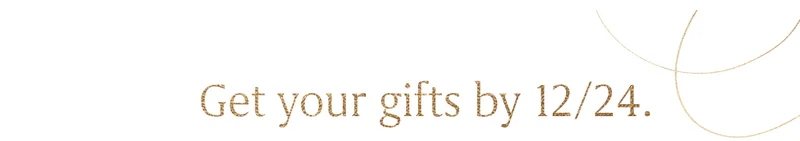 Get your gifts by 12/24