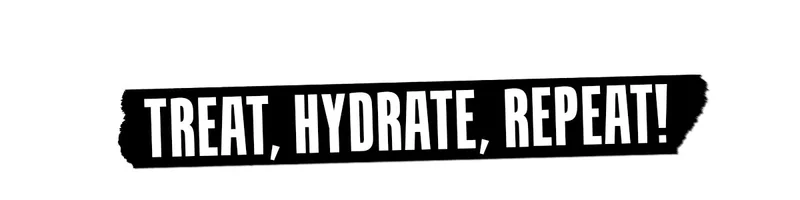 Treat, Hydrate, Repeat!