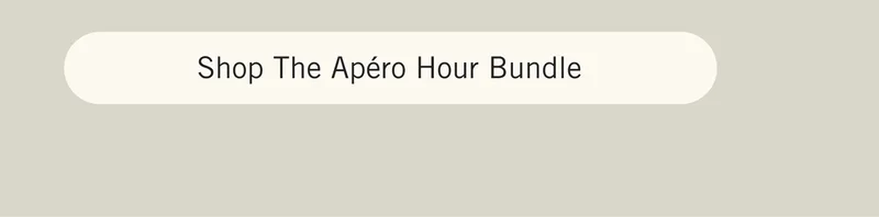 Shop The Apéro Hour Bundle