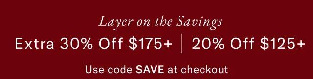 New Season, New Arrivals 30% Off $175+ | 20% Off $125+ Use code SAVE at checkout