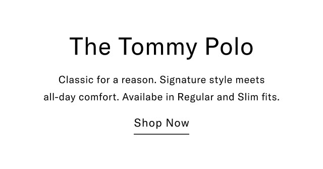 The Tommy polo Calssic for a reson. Signature style meets all-day comfort. Available in regular and slim fits. Shop now